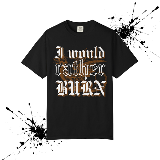 Rather Burn Tee