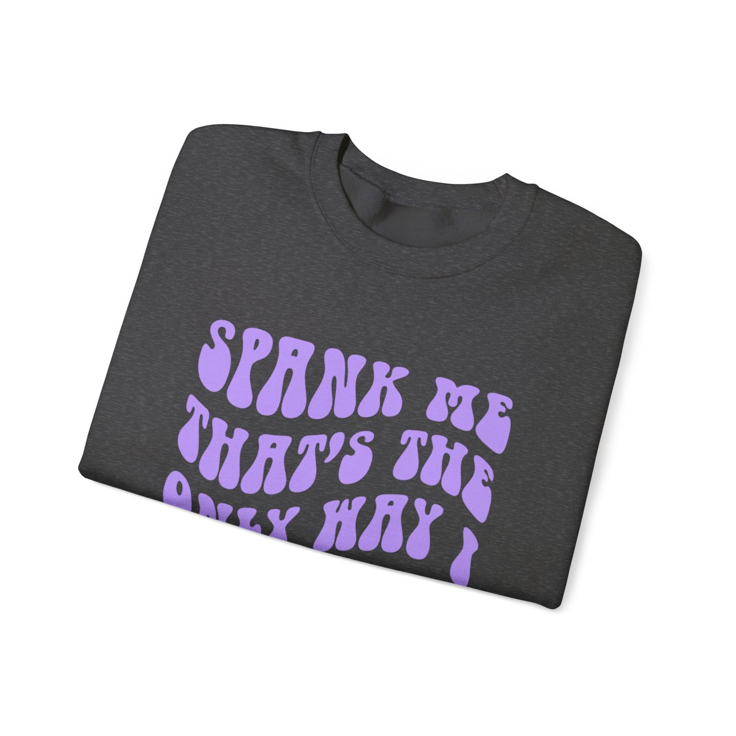 Spank Me Crewneck (K&I Exclusive)