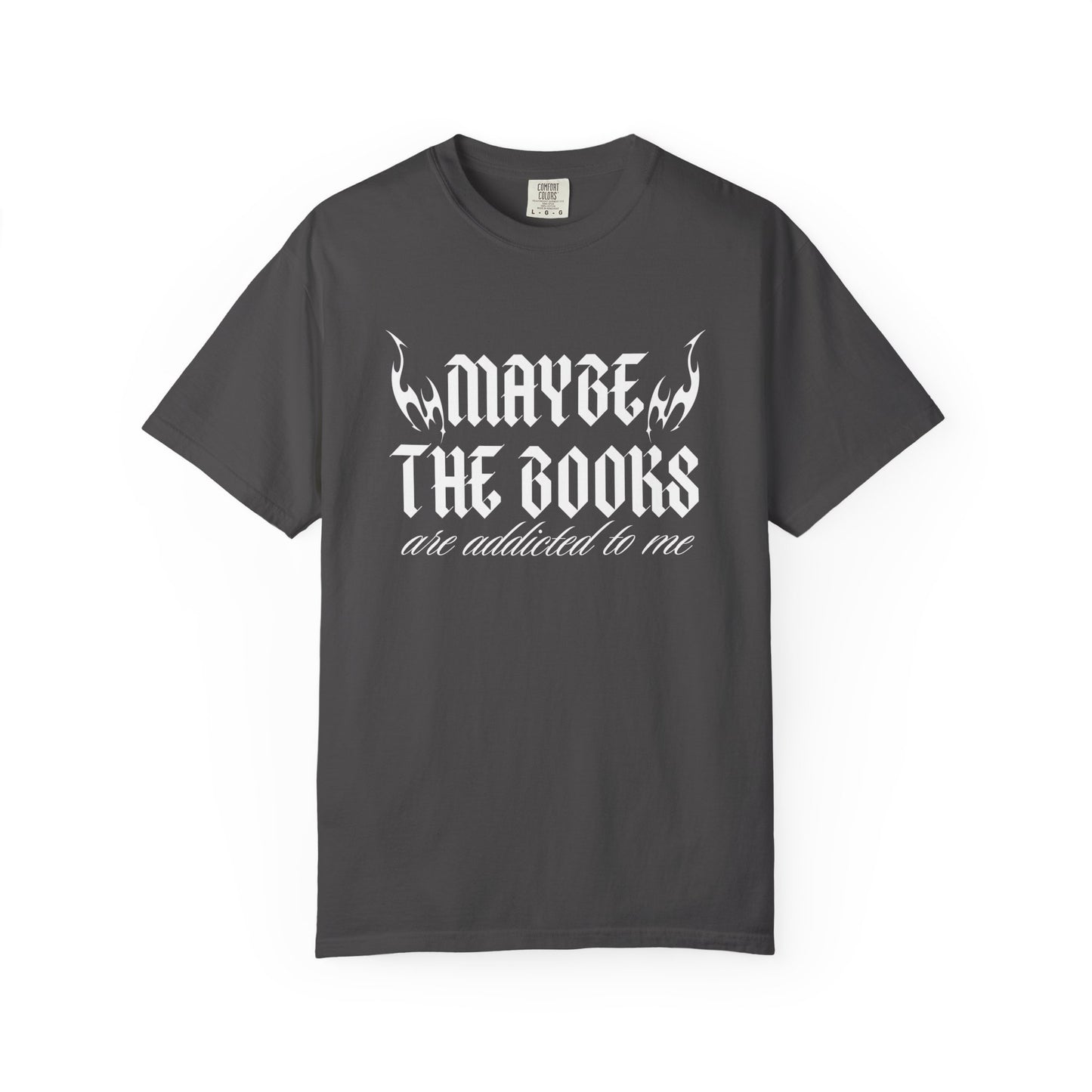 Maybe it's the Books Comfort Colors Tee