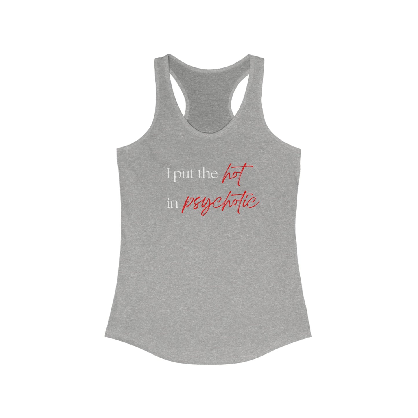 Hot in Psychotic Racerback Tank