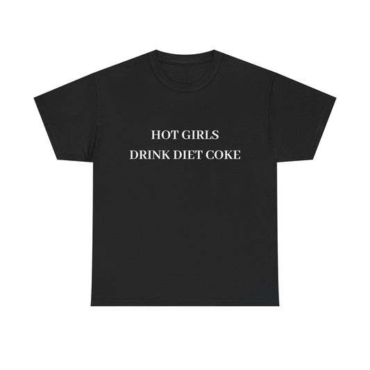 Hot Girls Drink Diet Coke Tee