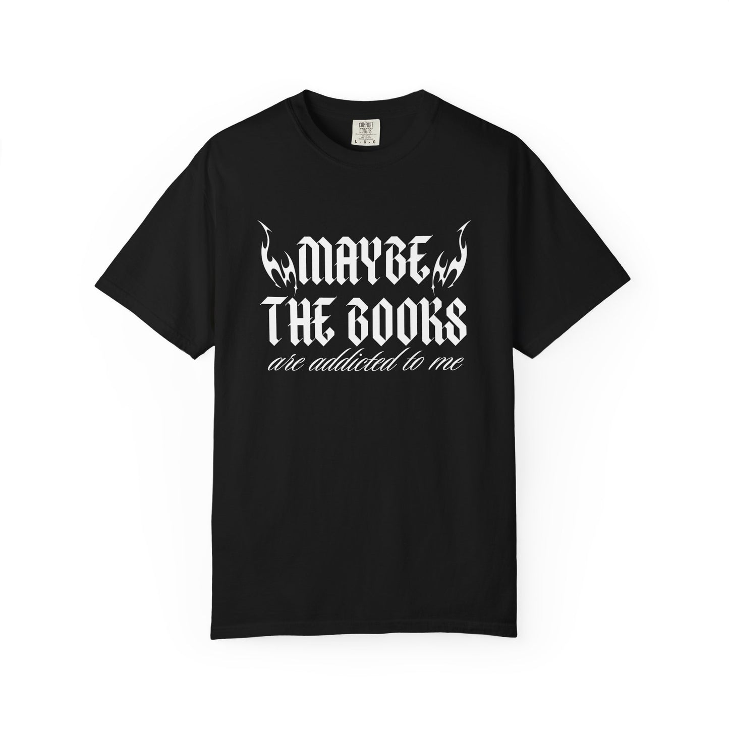 Maybe it's the Books Comfort Colors Tee