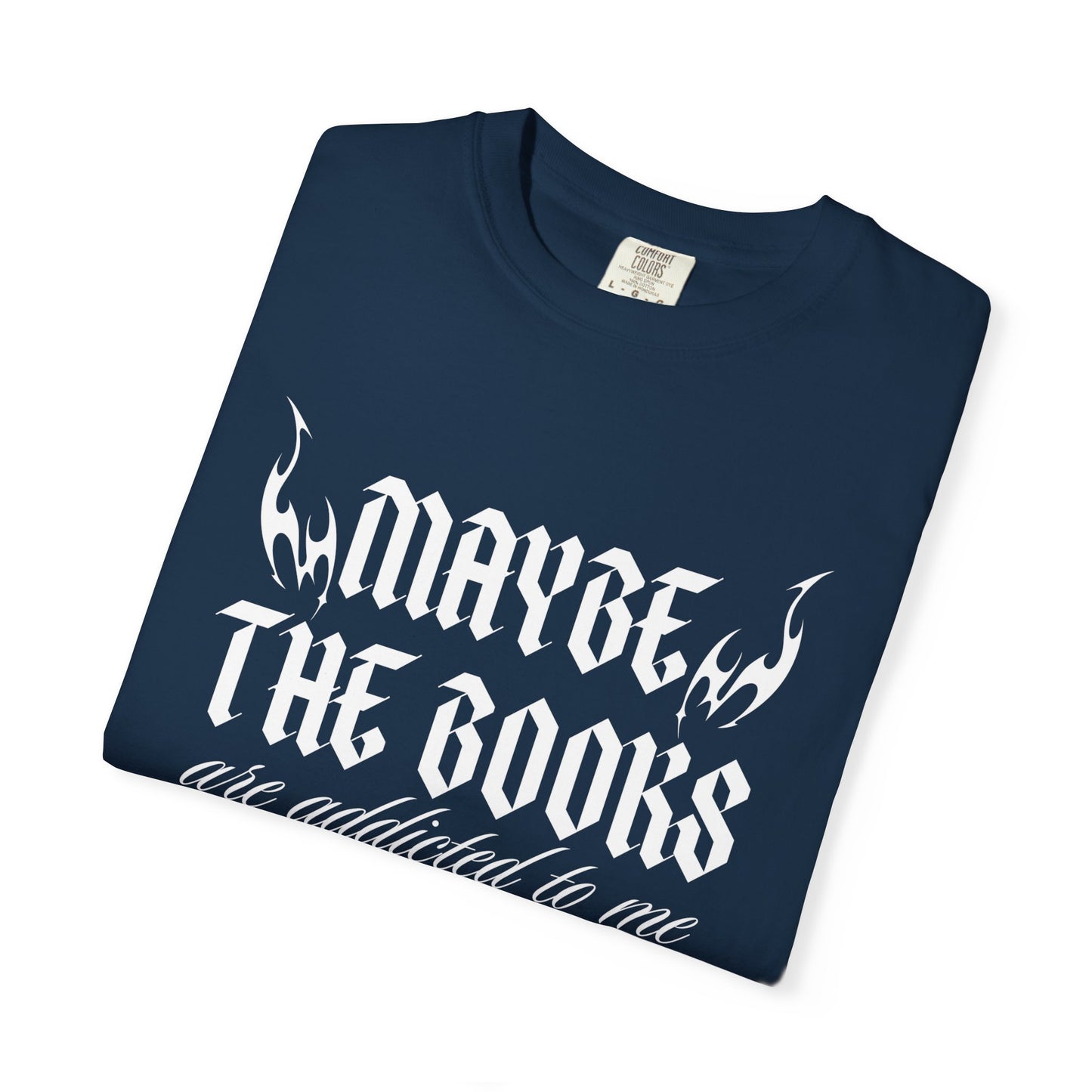 Maybe it's the Books Comfort Colors Tee