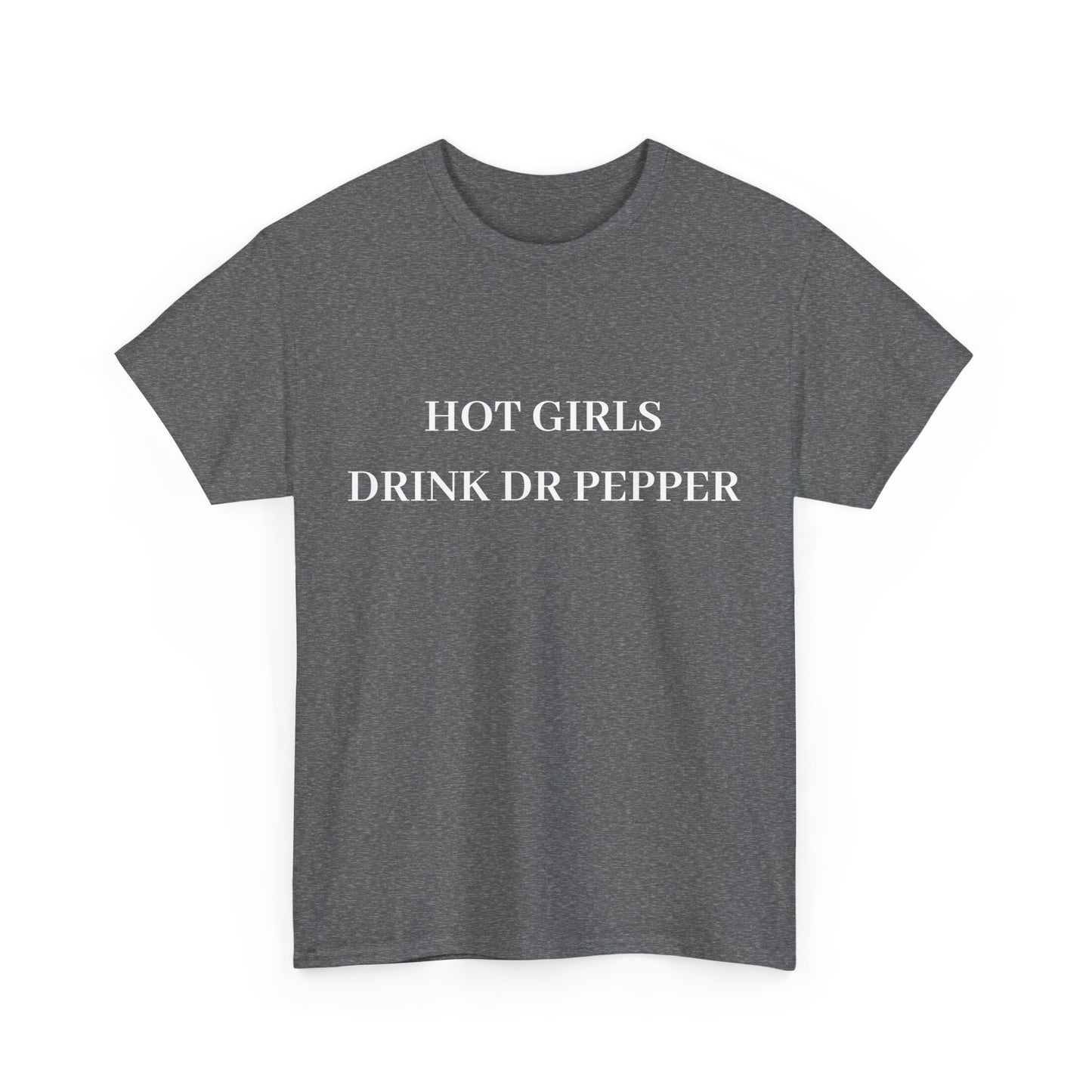 Hot Girls Drink Dr Pepper Tee